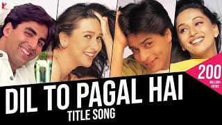 Dil To Pagal Hai - Full Title Song | Shah Rukh Khan | Madhuri Dixit | Karisma Kapoor | Akshay Kumar#