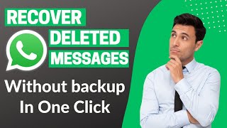 How to Recover Deleted Chats on WhatsApp Without Backup | Restore WhatsApp Messages Without Backup