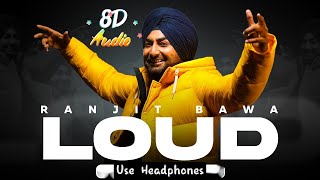 Loud (8D Audio) Ranjit Bawa | 8D Punjabi Songs 2021 | Loud By Ranjit Bawa 8D Audio | Loud 8D Song 🎧