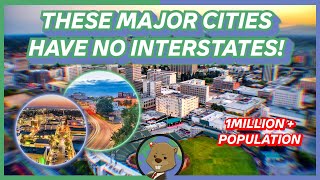The Biggest US Cities With No Interstates