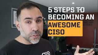 5 Steps to Becoming an Awesome CISO