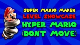 Super Mario Maker - Level Showcase - Hyper Mario (don't move)