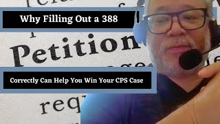 Why filling out a 388 petition correctly can help you win your cps case!!!