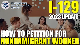 I-129 Petition for a Nonimmigrant Worker (How to Apply for Work Visa)