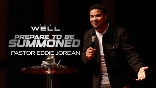 Prepare To Be Summoned // Pastor Eddie Jordan