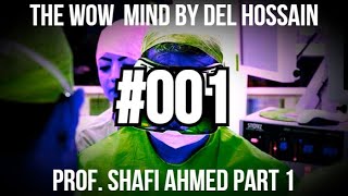 Prof. Shafi Ahmed Pt 1 | The 'Worlds Most Watched Doctor' | Ep 001