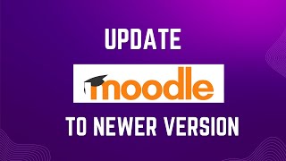 Moodle Update to the Latest Version