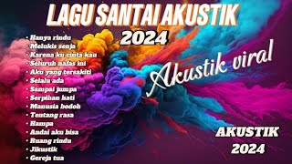 LAGU AKUSTIK TERBARU 2024❗COCOK DIPUTAR SAAT SANTAI DI CAFE SAMBIL KERJA