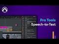 How to Use Pro Tools Speech-to-Text
