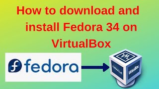 How to download and install fedora 34 on VirtualBox