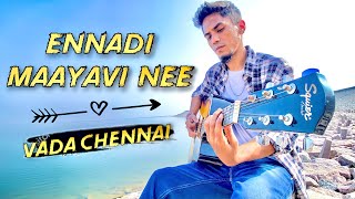 Ennadi Maayavi Nee Guitar Cover - Vada Chennai | Andrea Jeremiah | Dhanush | Emmanuel Paul