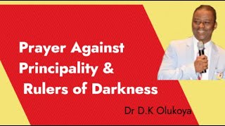 Prayer Against Principality and Rulers of Darkness by DrD K Olukoya