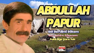 Abdullah Papur - Gel Derdimi Dökem-Ben Şehire Göçecem-Fakirliğe Çare Yok