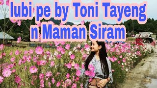 lubi pe lyrics/maman siram n Toni Tayeng