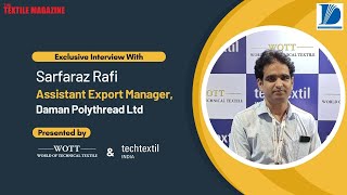 Daman Polythread : Exclusive interview with Sarfaraz Rafi, Assistant Export Manager