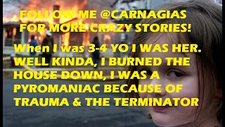 Viewer Requested Part 2: I burned the house down at 3-4YO with me my mom \u0026 dad inside I was so proud