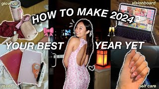 HOW TO MAKE 2024 YOUR BEST YEAR YET | glow up + goal-set