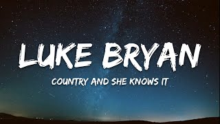 Luke Bryan - Country And She Knows It (Lyrics)