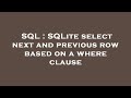 SQL : SQLite select next and previous row based on a where clause