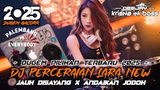 DUGEM HARDMIX PILIHAN TERBARU 2025‼️DJ PERCERAIAN LARA X JAUH DISAYANG X ANDAIKAN JODOH