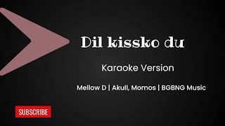 Dil kissko du (Karaoke Version) - Mellow D | Akull, Momos | BGBNG Music