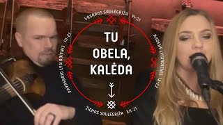 Tu obela (Žiemos saulėgrįžos daina / Baltic winter solstice song)