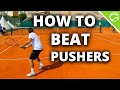 How To Beat Pushers and Grinders in Tennis | Top Tennis Training