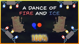 A Dance of Fire and Ice - 100%