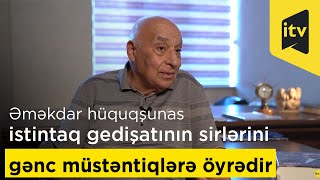 Əməkdar hüquqşunas İkram Kərimov istintaq gedişatının sirlərini gənc müstəntiqlərə öyrədir