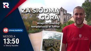 Wnętrze twierdzy templariuszy w Tomar | Za siódmą górą