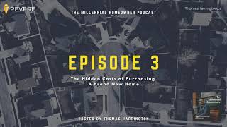 The Millennial Homeowner Podcast - Episode 3 - The Hidden Costs of Purchasing A New Home