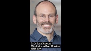 Dr. Judson Brewer: Mindfulness Over Craving