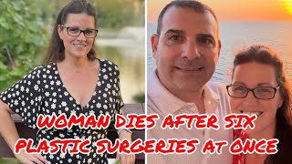 Six Plastic Surgeries at Once?! What Led to This Tragic Death