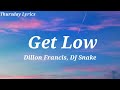 Dillon Francis, DJ Snake - Get Low (Lyrics)