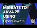 Migrate to Java 25 using OpenRewrite