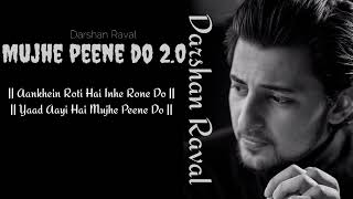 Mujhe Peene Do 2.0(Lyrics)||Darshan Raval𝅘𝅥𝅯||Lijo George||Gautam G Sharma, Gurpreet Saini