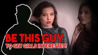 Be THIS TYPE OF GUY If You Want Girls INTERESTED! | Attract Women | Attract Girls | Alpha Male