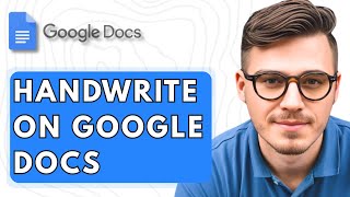 How To Handwrite On Google Docs [2025 Guide]