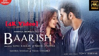 BAARISH 4k Video #4k - Mahira Sharma & Paras Chhabra | Sonu Kakkar | Nikhil D’Souza | Tony Kakkar