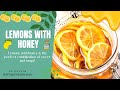 Lemons With Honey (plus detailed information and photos!)