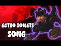 ASTRO TOILETS SONG BUT NEW EPISODES (Official Video) (PERMISSION BY @MrFuzzy21 )