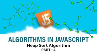 Algorithms In Javascript | Ace Your Interview | Heap Sort Algorithm | Part 4 | Eduonix