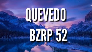 QUEVEDO || BZRP Music Sessions #52 (Letra/Lyrics)