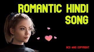 NCS HINDI ROMANTIC SONG NO COPYRIGHT||BOLLYWOOD SONG|| #nocopyrightmusic Sun Meri Shezadi  New song