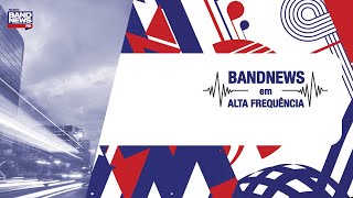 BandNews FM em Alta Frequência - 21/03/2024