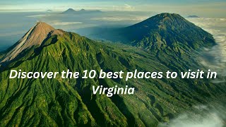10 best places to visit in Virginia
