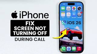iOS 26 - FIX iPhone Screen Doesn't Turn Off During Calls