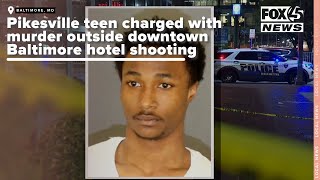 Pikesville teen charged with murder outside downtown Baltimore hotel shooting