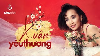 Xuân Yêu Thương (Tuyển Tập) | Kiều Nga, Duy Quang, Ngọc Minh... | Nhạc Tết