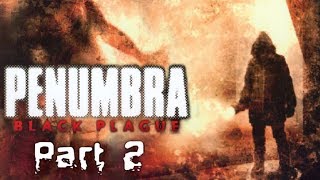 Penumbra Black Plague - Blind | Part 2, Shelter Orientation